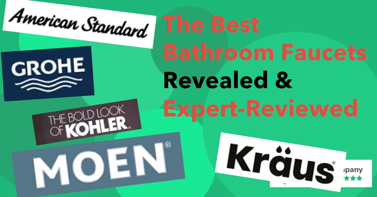 The Best Bathroom Faucet Brands Expert Evaluation and Ranking