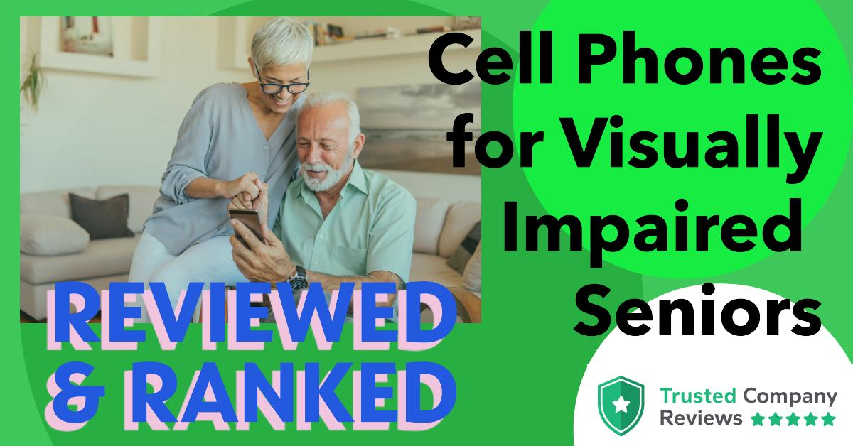 Cell Phones for Visually Impaired Seniors Best Picks Evaluated